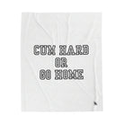 Cum Hard or Go Home Love Blanket