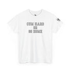 Cum Hard or Go Home Adult T-Shirt