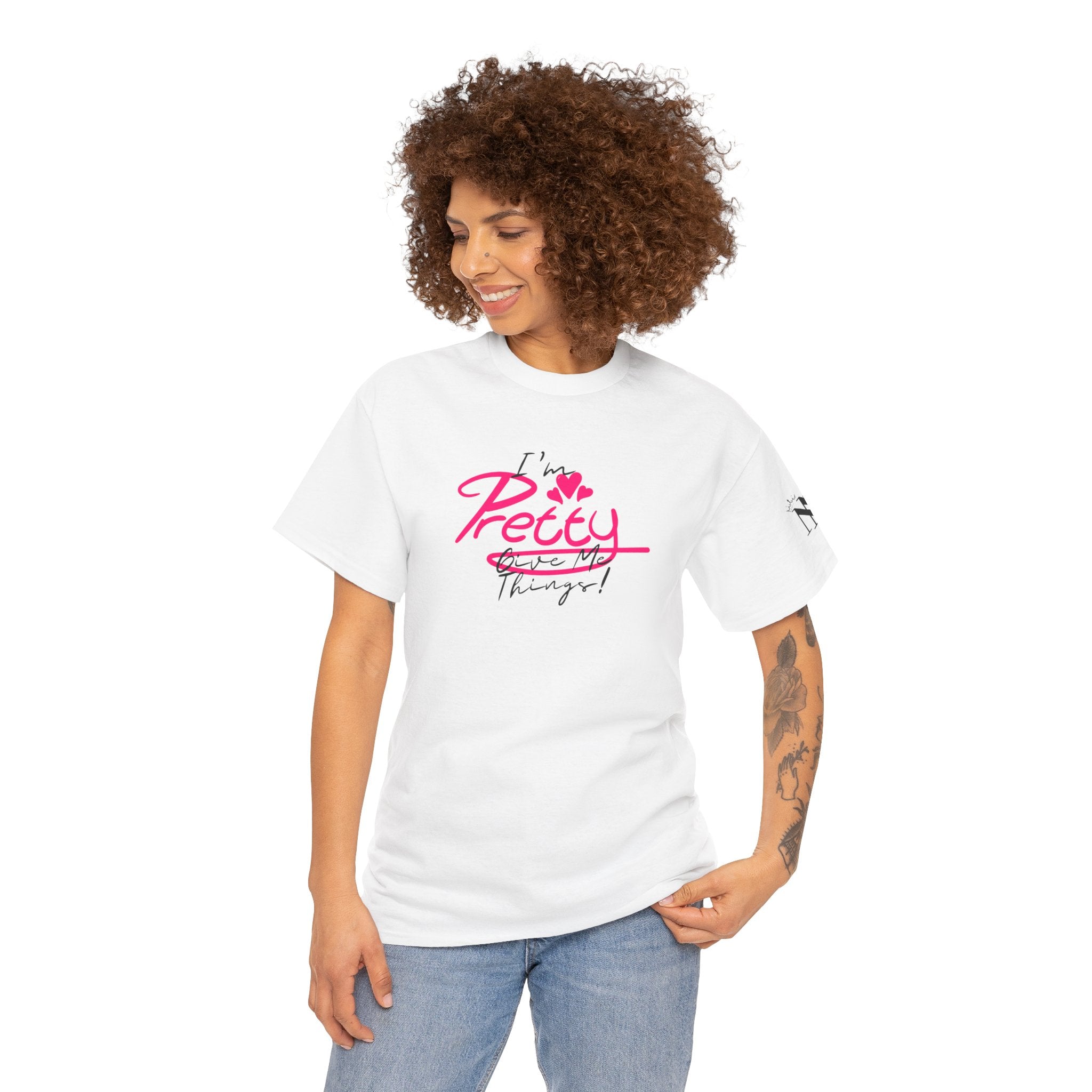 I'm Pretty Give Me Things! Adult T-Shirt | Live Bold & Comfortable