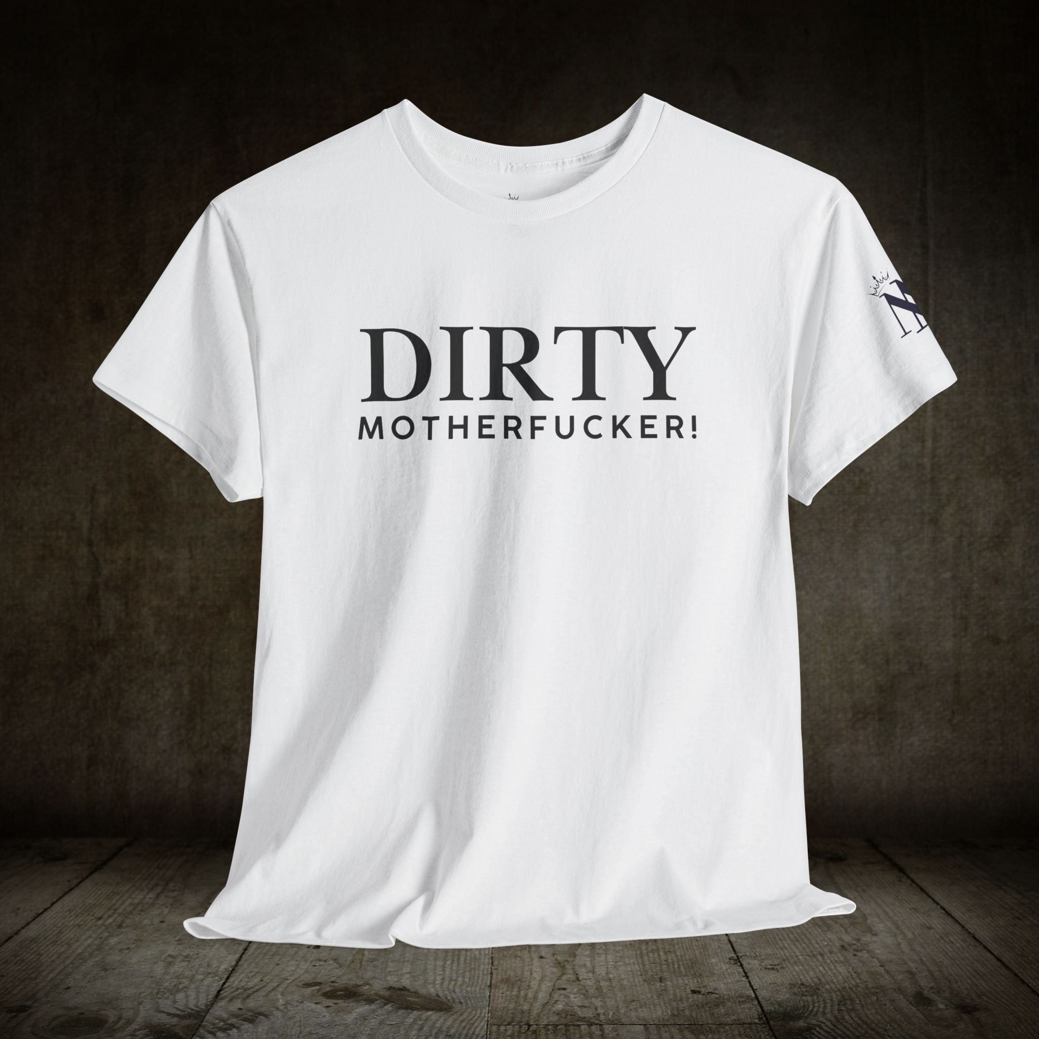 Dirty Motherfucker! Adult T-Shirt