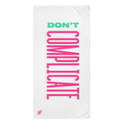 Don't Complicate XL Cum Towel | Big, Bold & Stylish