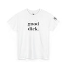 Good Dick. Adult T-Shirt