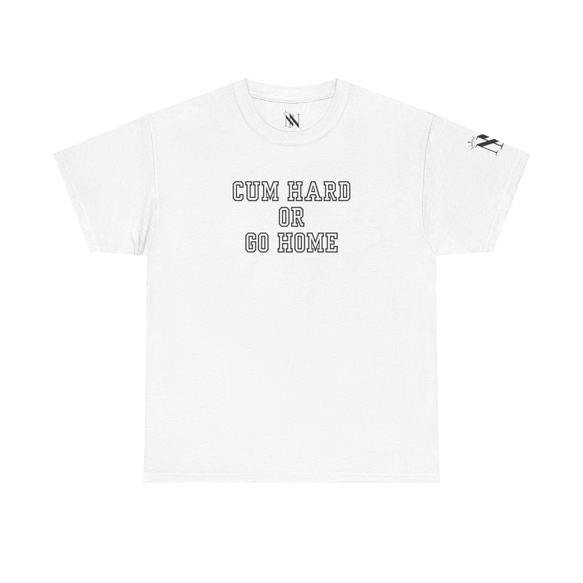 Cum Hard or Go Home Adult T-Shirt