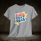 Have Fun T-Shirt