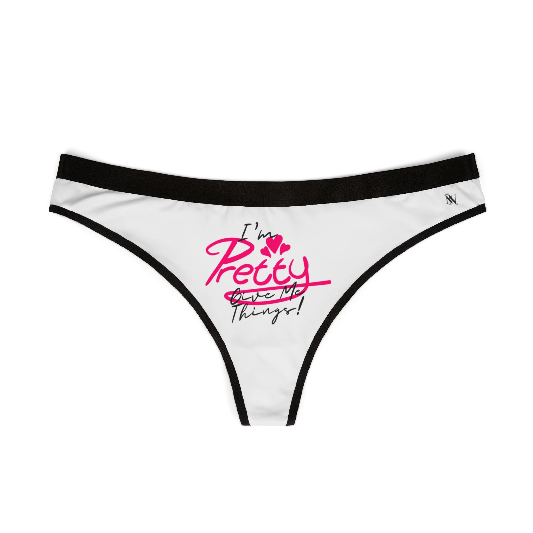 I'm Pretty Give Me Things! | Women's Thongs | Playful, Comfy, & Sexy