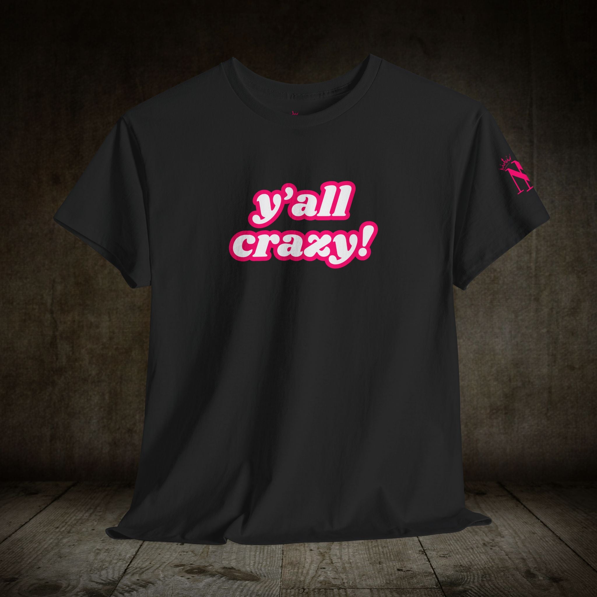 Y'all Crazy! Cum Tee