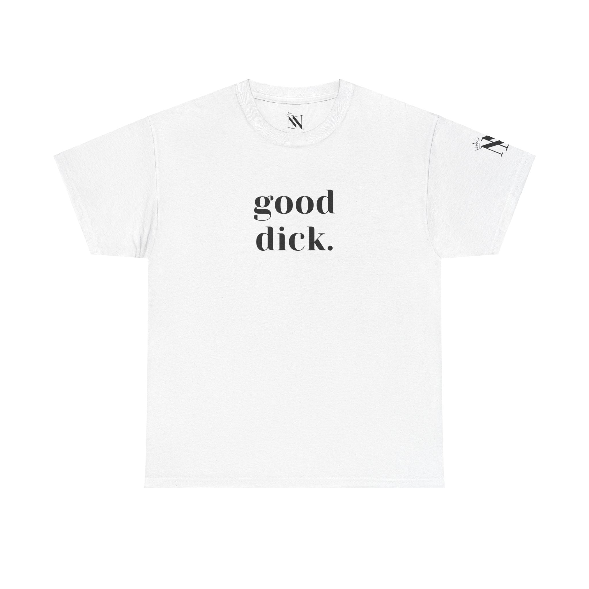 Good Dick. Adult T-Shirt