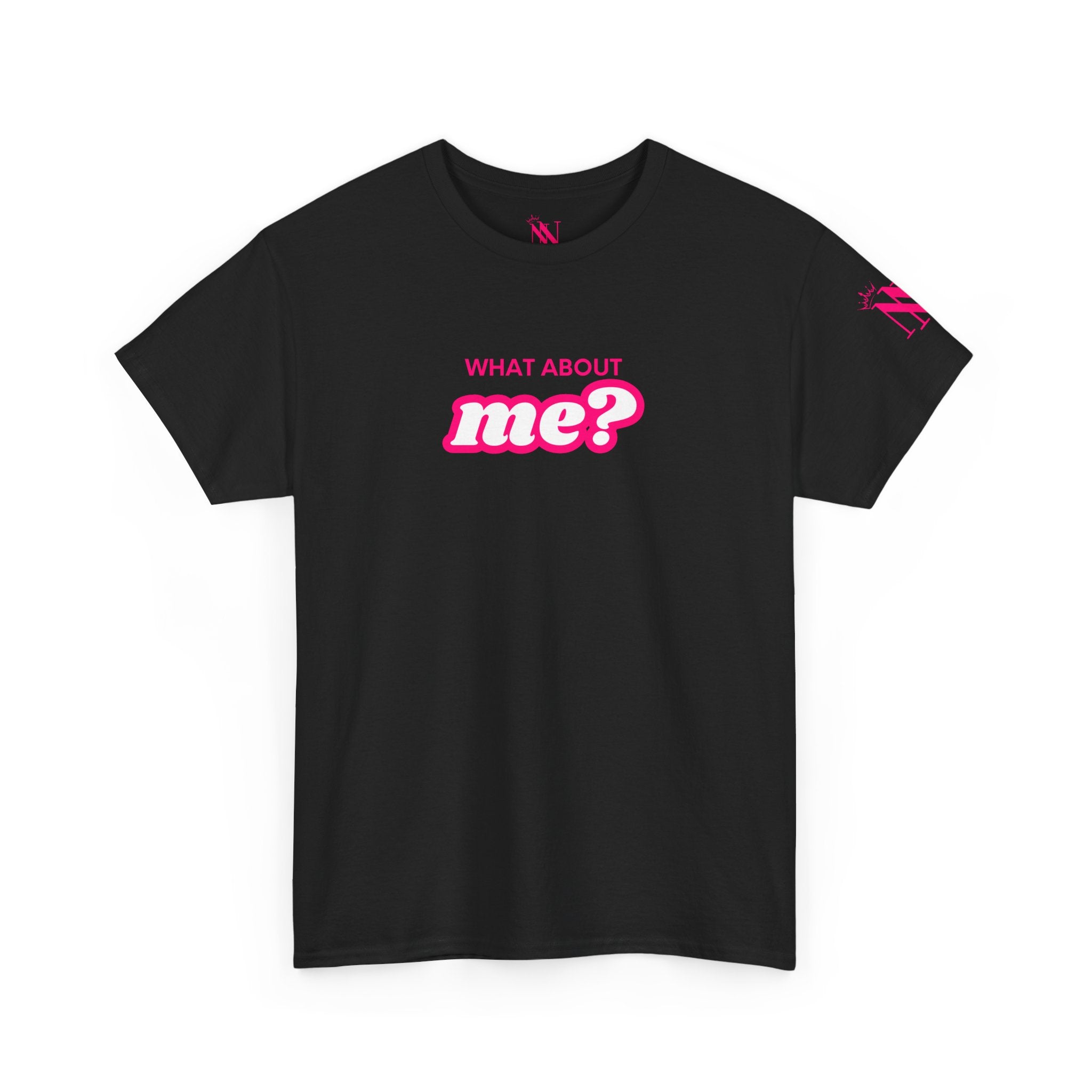 What About Me? Adult T-Shirt | Live Bold & Comfortable