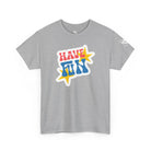 Have Fun T-Shirt