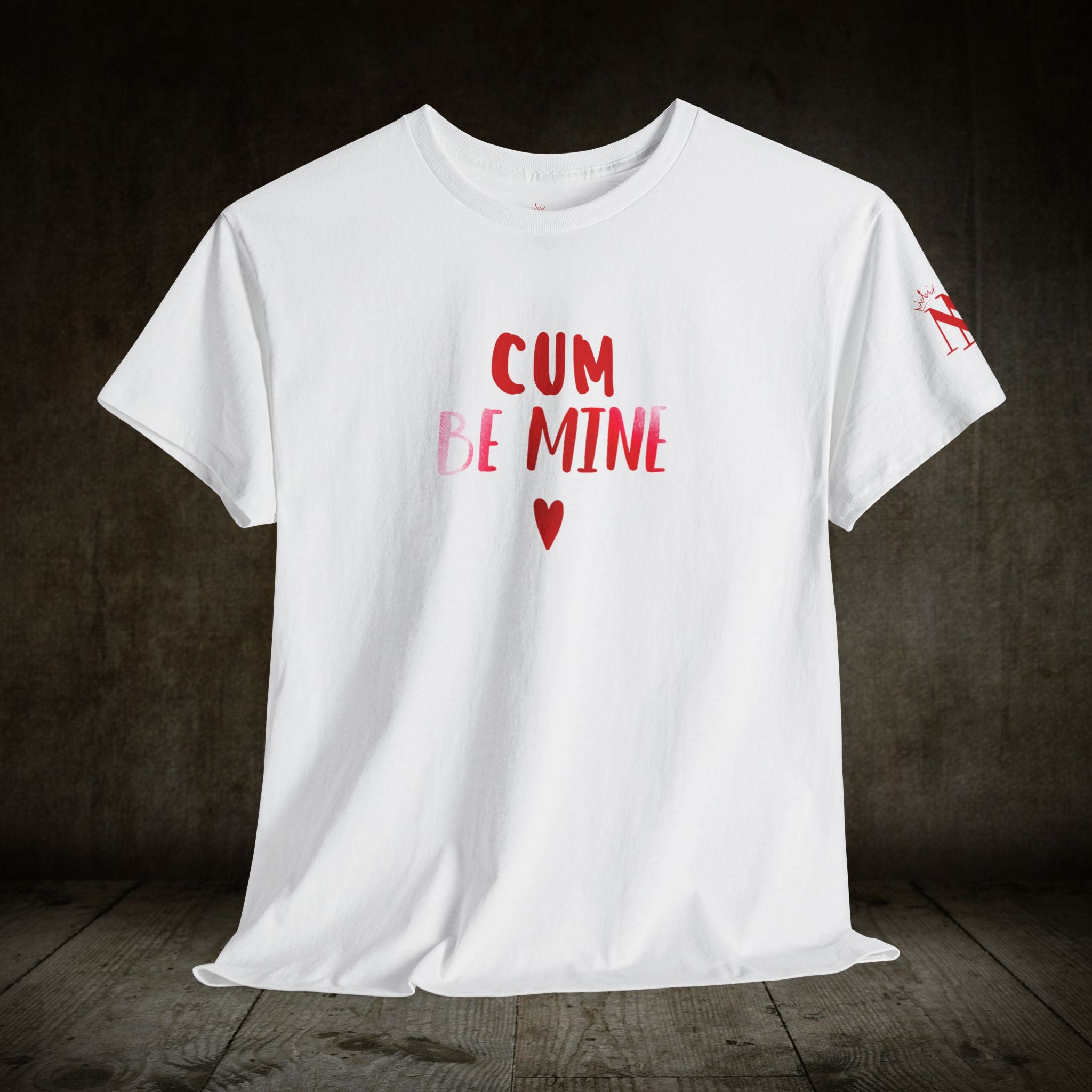 Cum Be Mine Adult Cum Tee