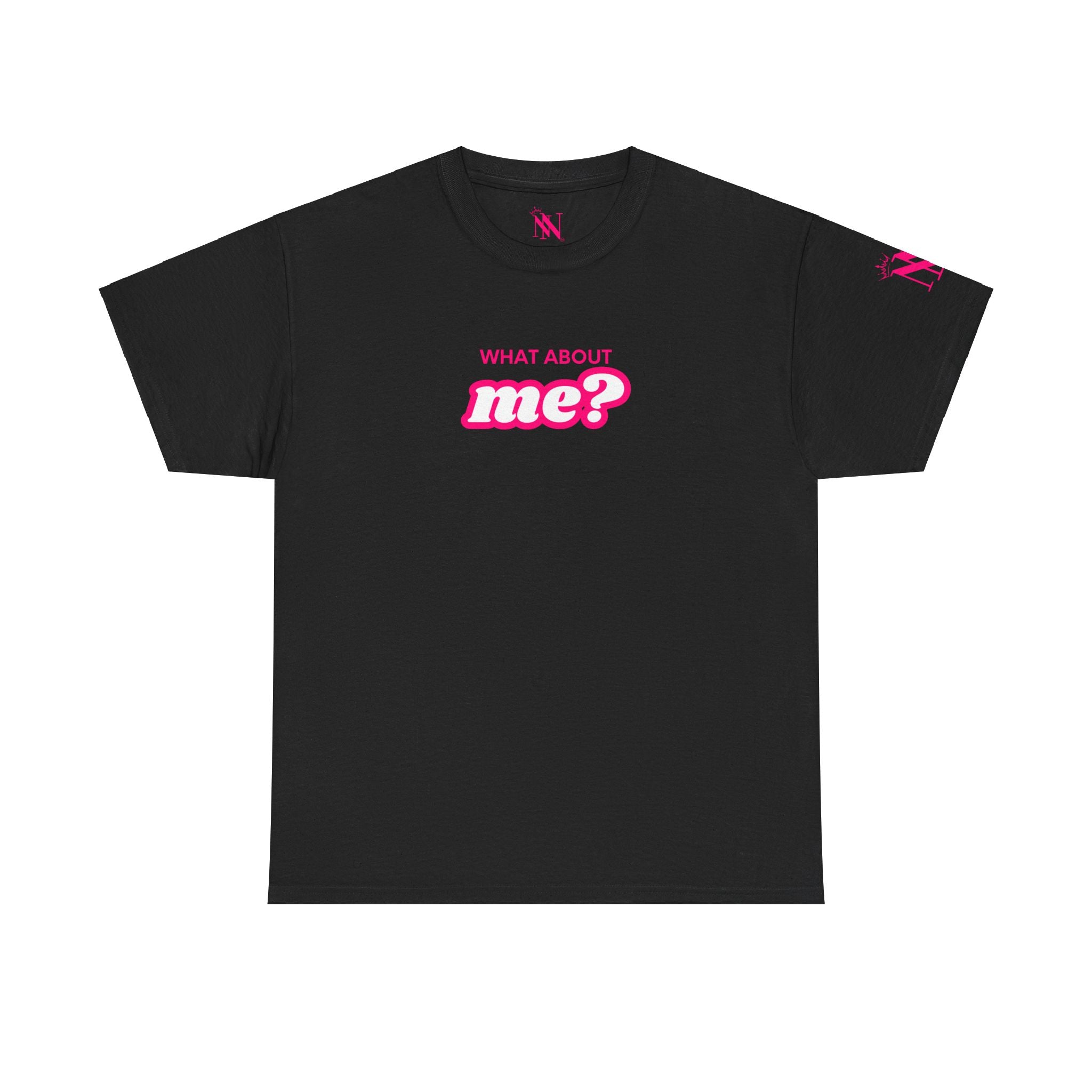 What About Me? Adult T-Shirt | Live Bold & Comfortable