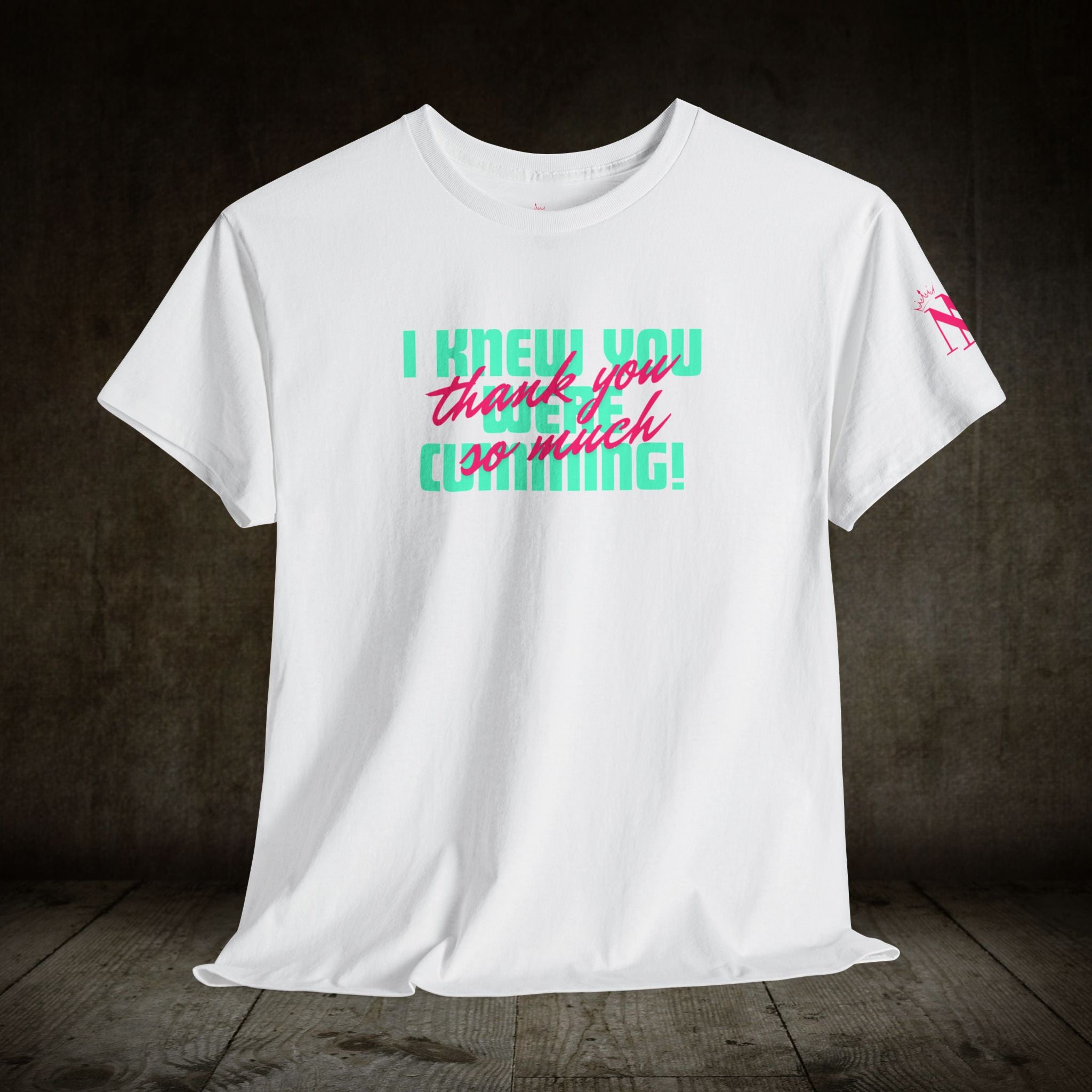 I Knew You Were Cumming T-Shirt