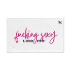 Fucking Sexy Like Me! sex cum towel with bold pink and black text on a white soft and absorbent fabric, perfect for intimate moments.