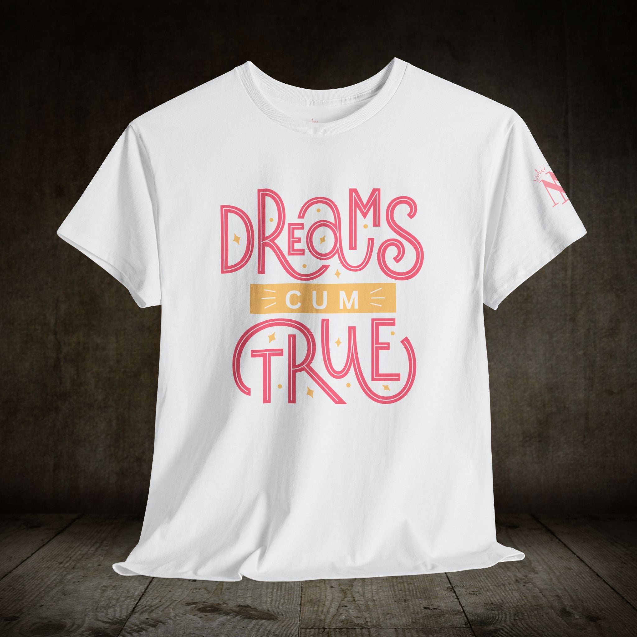 Dreams Cum True Cum Tee