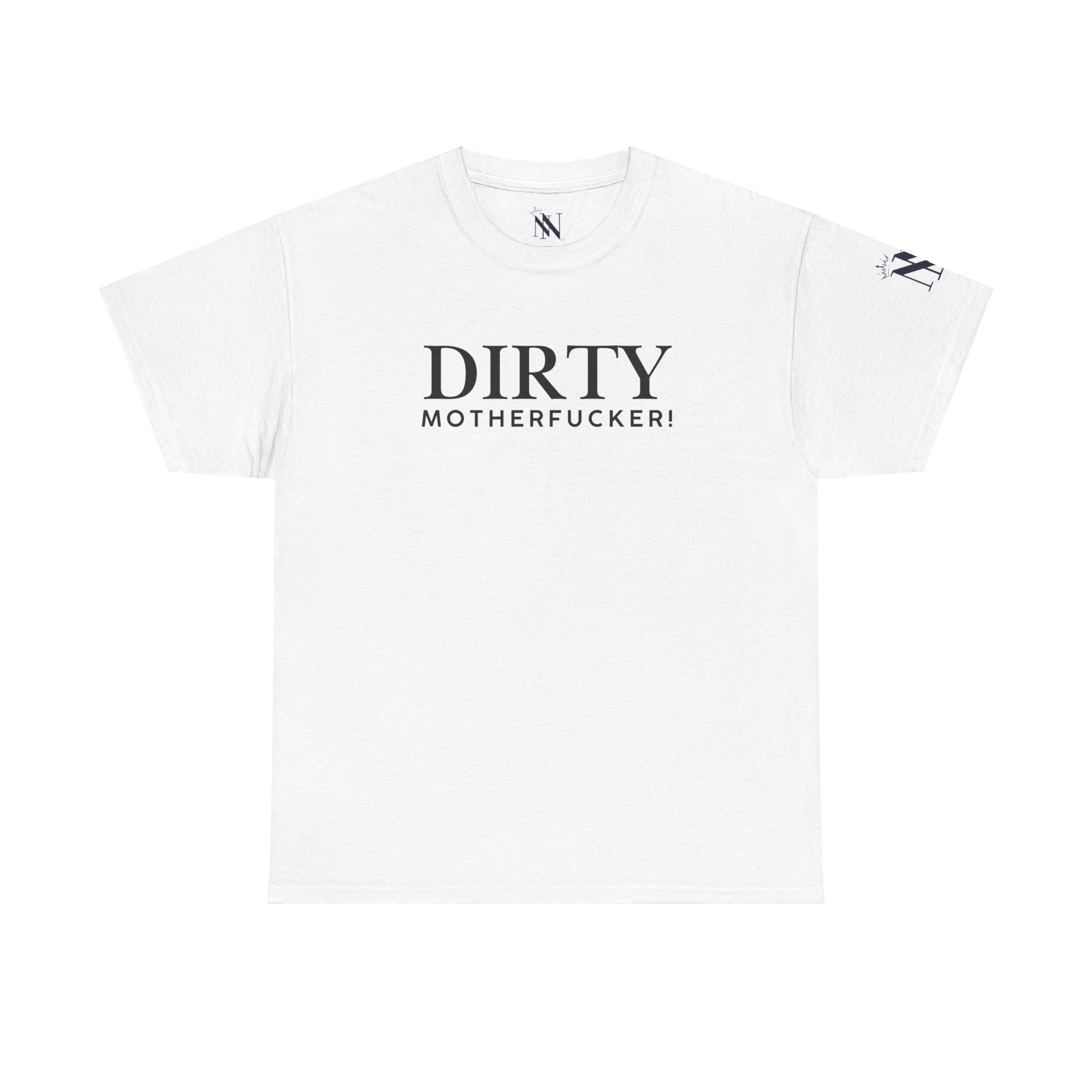 Dirty Motherfucker! Adult T-Shirt