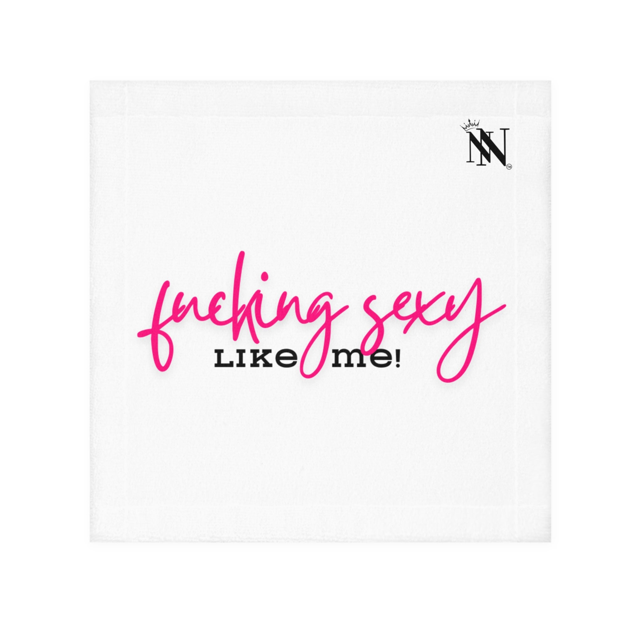 Fucking Sexy Like Me! After-Sex Cum Towel with bold pink and black text on a soft white fabric. Perfect for intimate moments and playful cleanup.