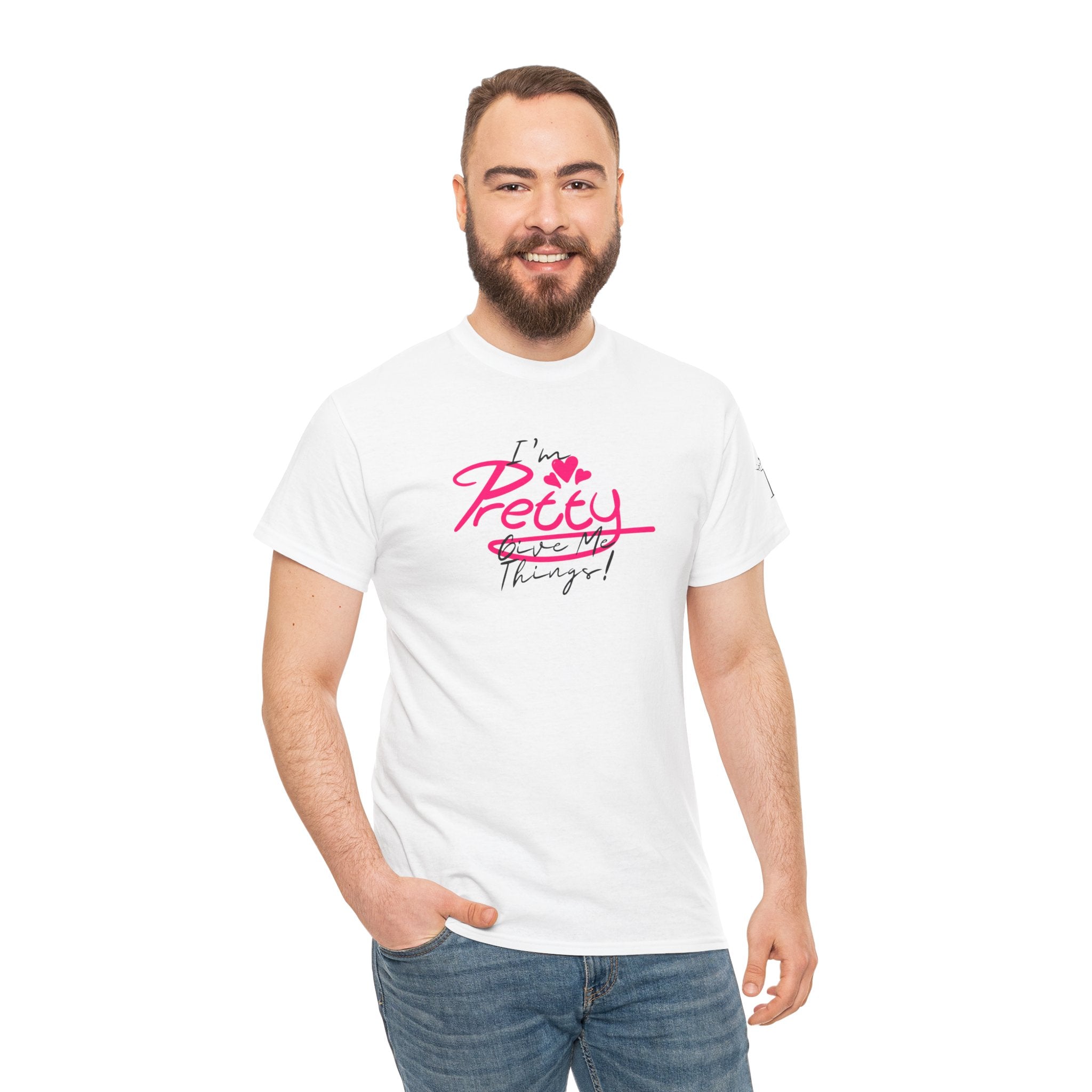 I'm Pretty Give Me Things! Adult T-Shirt | Live Bold & Comfortable