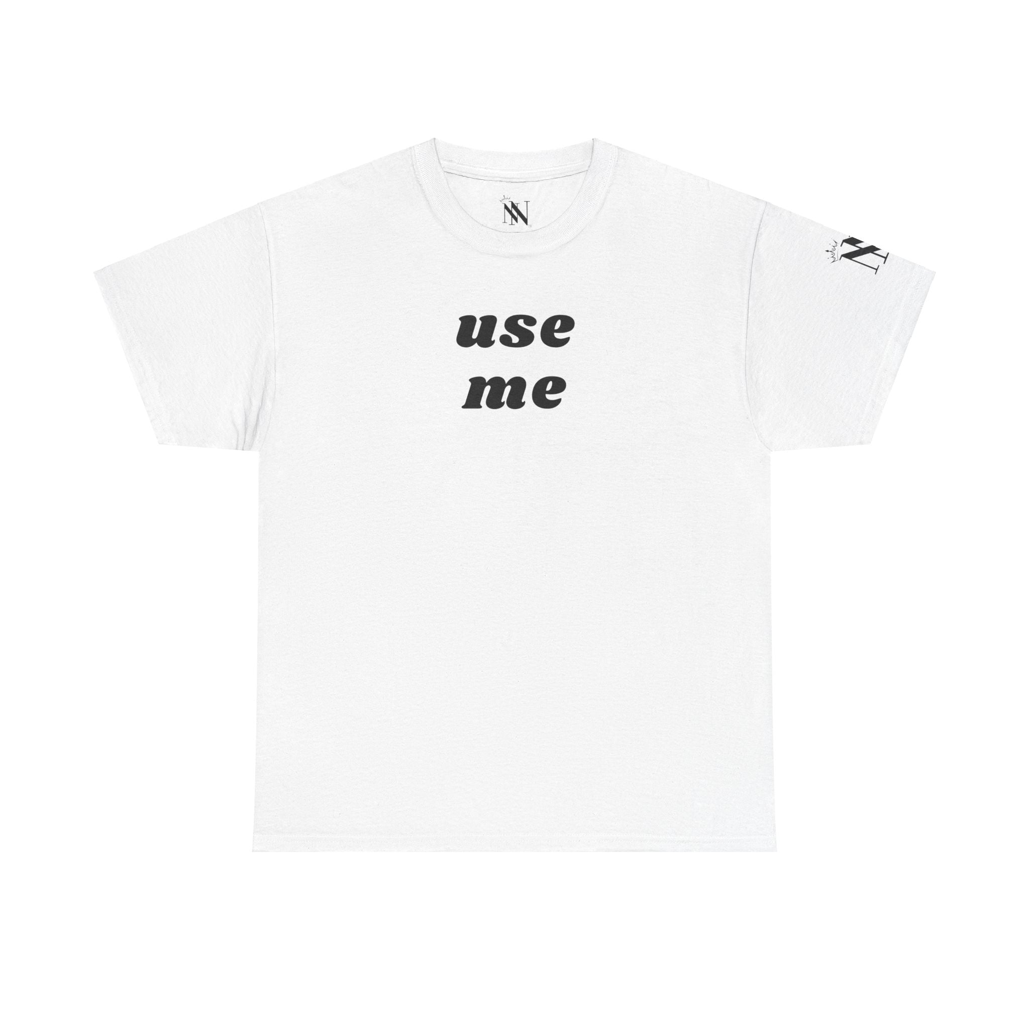 Use Me Adult T-Shirt | Live Bold & Comfortable