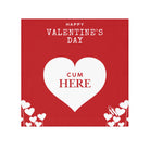 Happy Valentine’s Day Cum Here