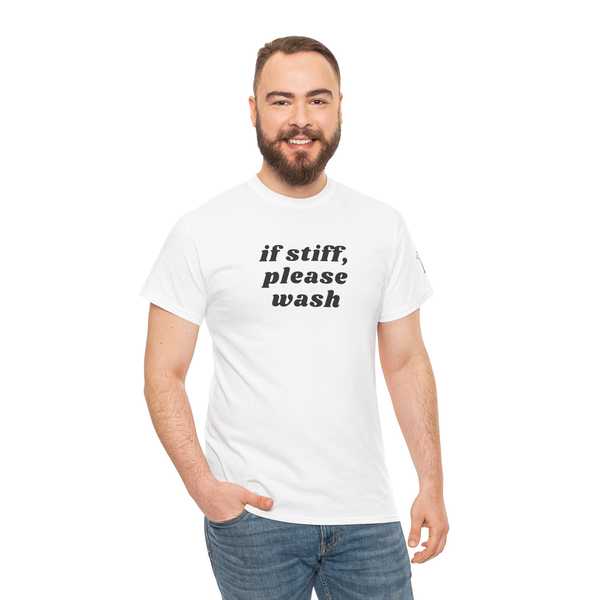 If Stiff, Please Wash Adult T-Shirt | Live Bold & Comfortable