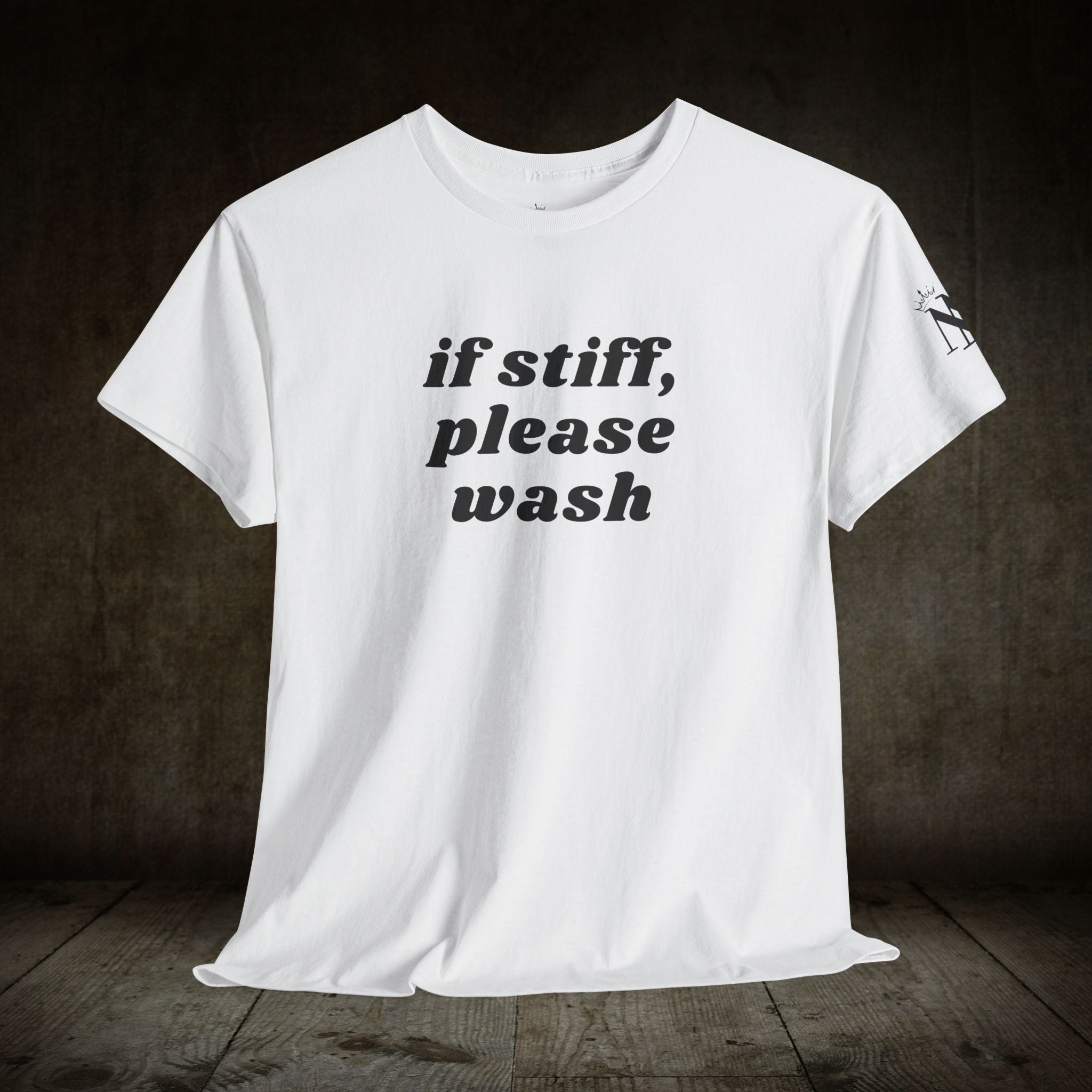 If Stiff, Please Wash Adult T-Shirt | Live Bold & Comfortable