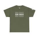 Cum Today Cum Tee