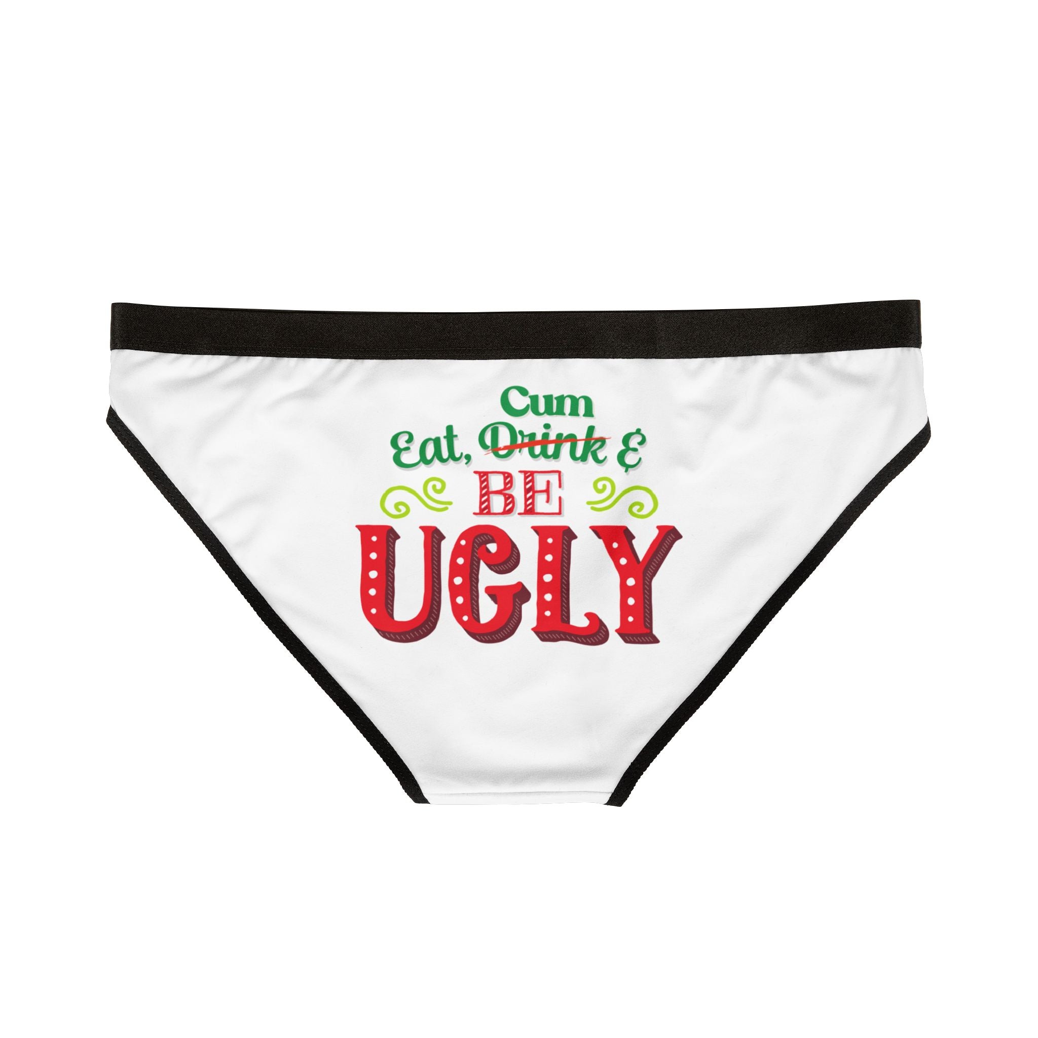 Eat Drink Be Ugly Panties 