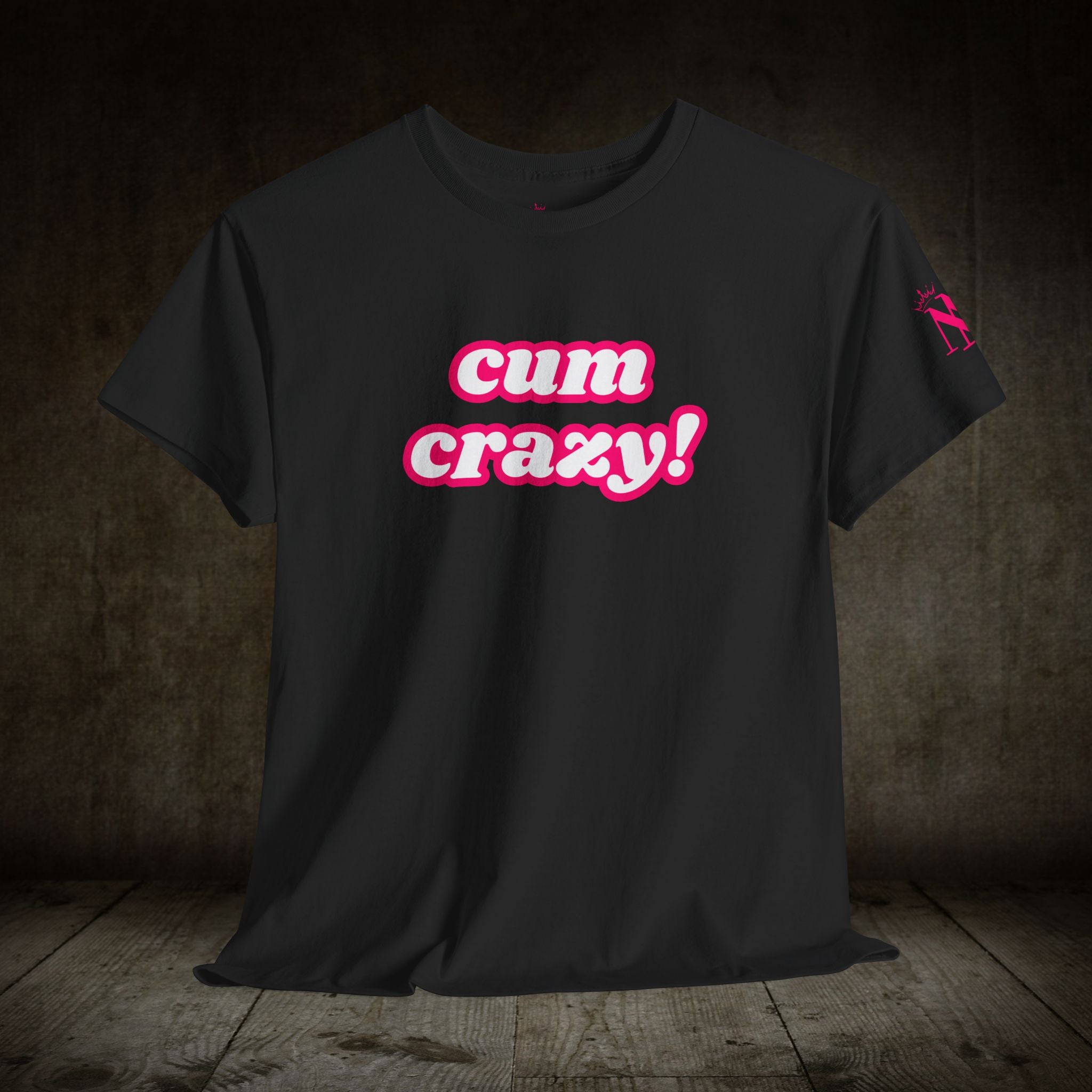 Cum Crazy Cum Tee